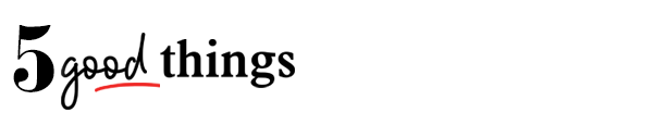 5 Good Things