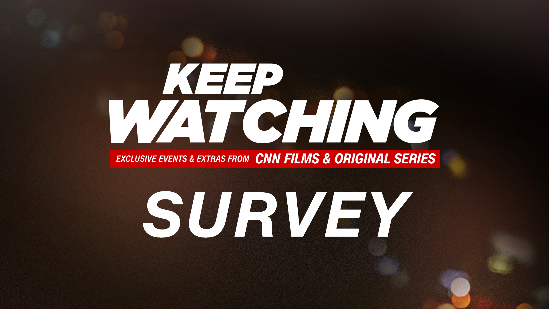 Keep Watching Survey