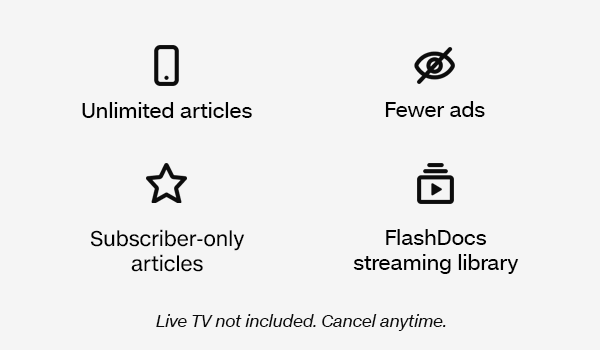 Unlimited articles | Fewer ads | Subscriber-only articles | FlashDocs streaming library