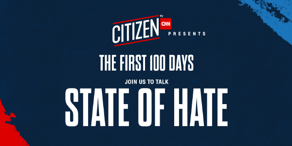 Citizen by CNN - The First 100 Days